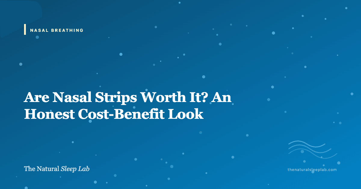 Are Nasal Strips Worth It? An Honest Cost-Benefit Look — The Natural Sleep Lab illustrated guide
