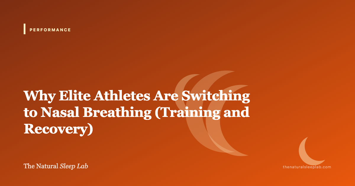 Why Elite Athletes Are Switching to Nasal Breathing (Training and Recovery) — The Natural Sleep Lab illustrated guide