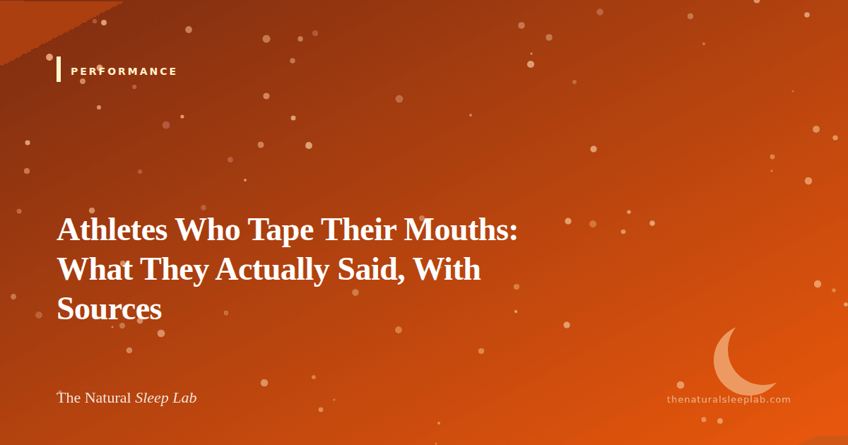 Athletes Who Tape Their Mouths: What They Actually Said, With Sources — The Natural Sleep Lab illustrated guide