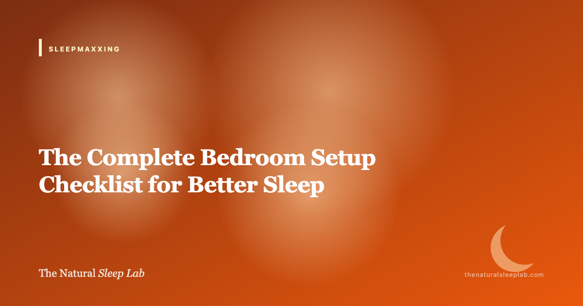 The Complete Bedroom Setup Checklist for Better Sleep — The Natural Sleep Lab illustrated guide