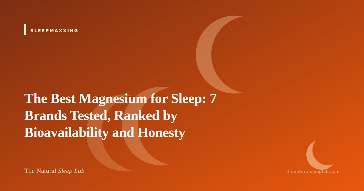 The Best Magnesium for Sleep: 7 Brands Tested, Ranked by Bioavailability and Honesty — The Natural Sleep Lab illustrated guide