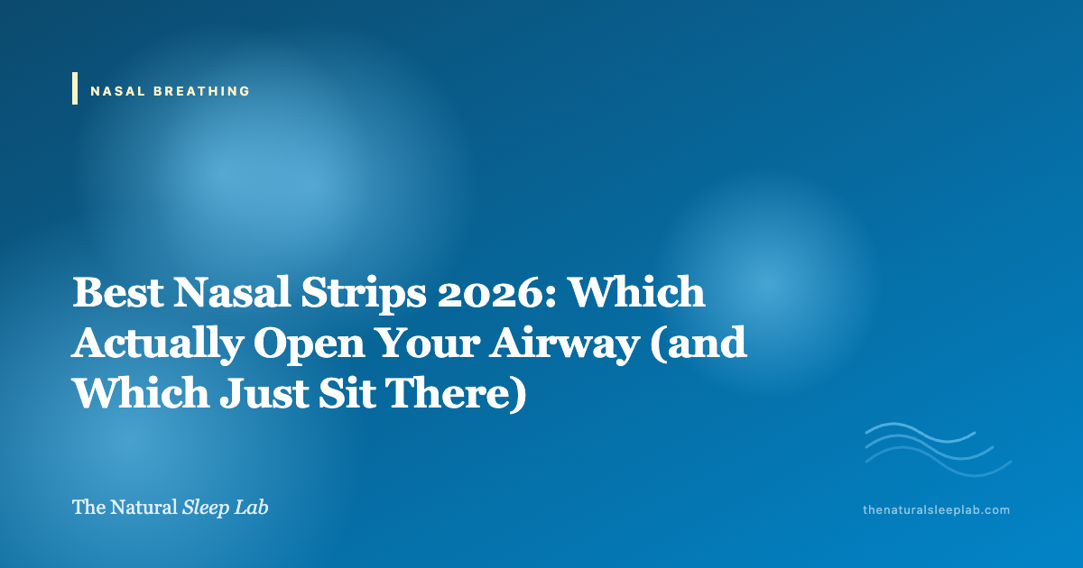 Best Nasal Strips 2026: Which Actually Open Your Airway (and Which Just Sit There) — The Natural Sleep Lab illustrated guide