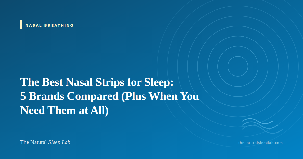 The Best Nasal Strips for Sleep: 5 Brands Compared (Plus When You Need Them at All) — The Natural Sleep Lab illustrated guide