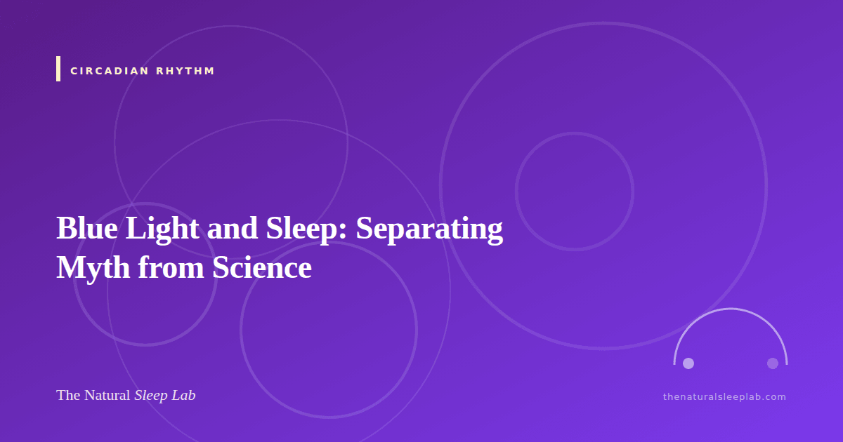 Blue Light and Sleep: Separating Myth from Science — The Natural Sleep Lab illustrated guide