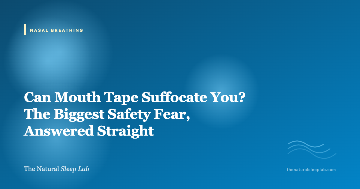 Can Mouth Tape Suffocate You? The Biggest Safety Fear, Answered Straight — The Natural Sleep Lab illustrated guide