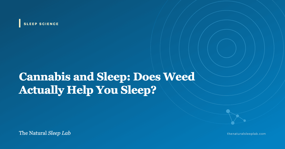 Cannabis and Sleep: Does Weed Actually Help You Sleep? — The Natural Sleep Lab illustrated guide