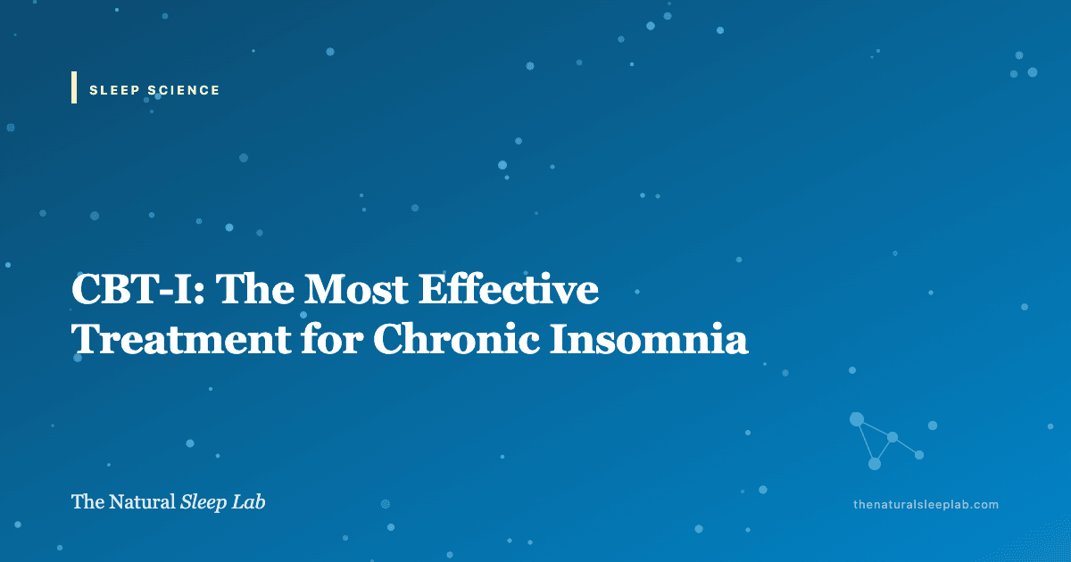 CBT-I: The Most Effective Treatment for Chronic Insomnia — The Natural Sleep Lab illustrated guide
