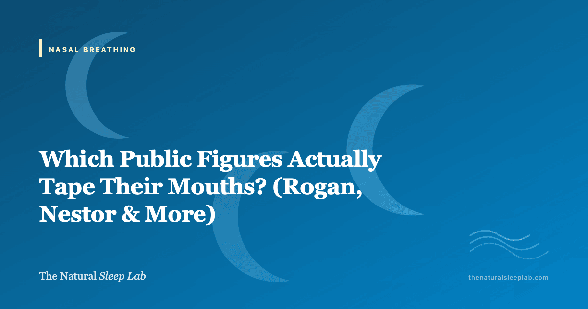Which Public Figures Actually Tape Their Mouths? (Rogan, Nestor & More) — The Natural Sleep Lab illustrated guide