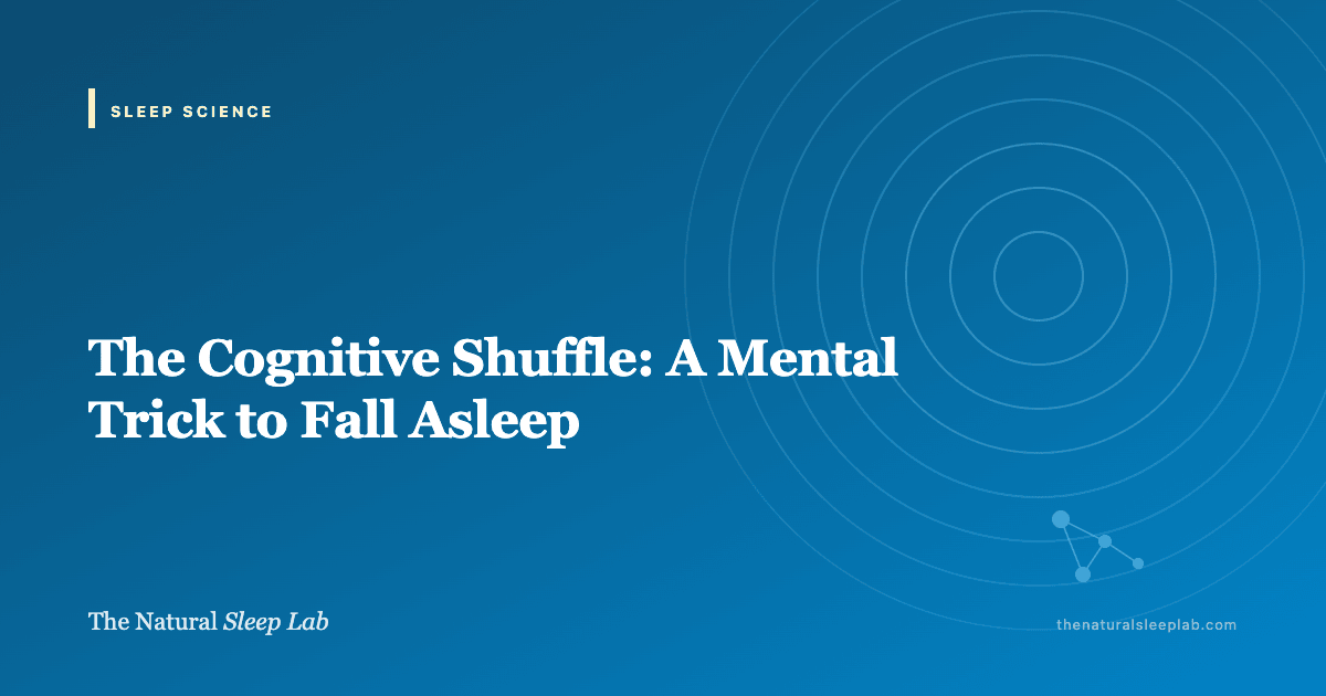 The Cognitive Shuffle: A Mental Trick to Fall Asleep — The Natural Sleep Lab illustrated guide