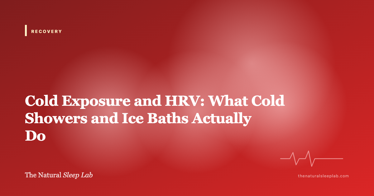 Cold Exposure and HRV: What Cold Showers and Ice Baths Actually Do — The Natural Sleep Lab illustrated guide