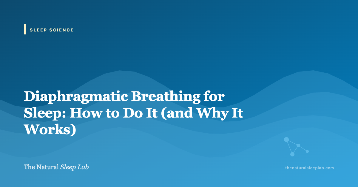 Diaphragmatic Breathing for Sleep: How to Do It (and Why It Works) — The Natural Sleep Lab illustrated guide