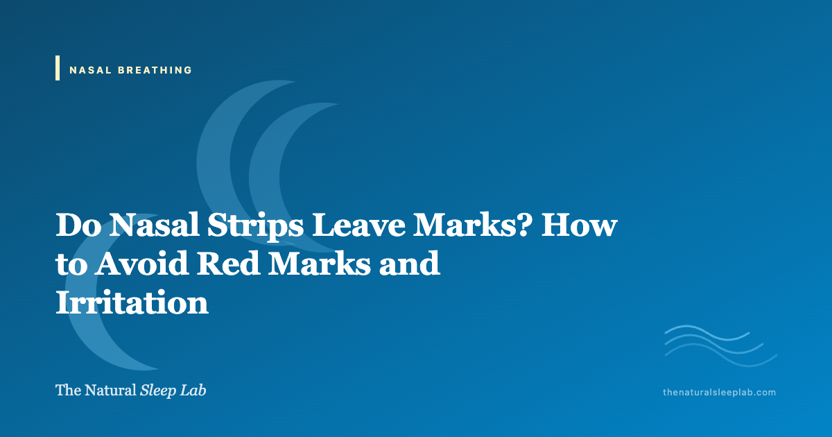 Do Nasal Strips Leave Marks? How to Avoid Red Marks and Irritation — The Natural Sleep Lab illustrated guide