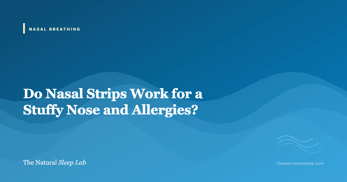 Do Nasal Strips Work for a Stuffy Nose and Allergies? — The Natural Sleep Lab illustrated guide
