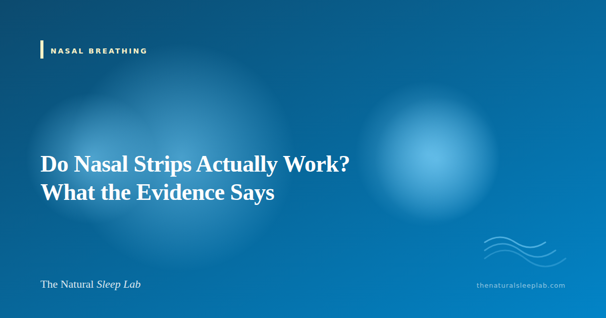 Do Nasal Strips Actually Work? What the Evidence Says — The Natural Sleep Lab illustrated guide