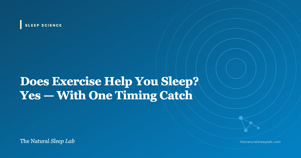 Does Exercise Help You Sleep? Yes — With One Timing Catch — The Natural Sleep Lab illustrated guide