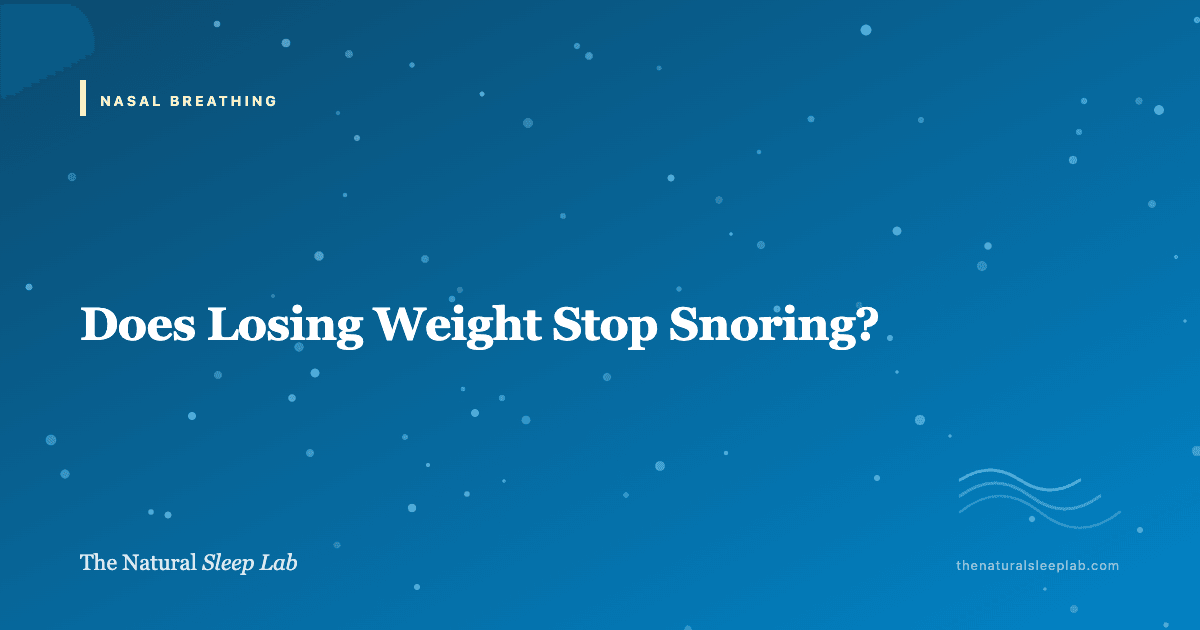 Does Losing Weight Stop Snoring? — The Natural Sleep Lab illustrated guide