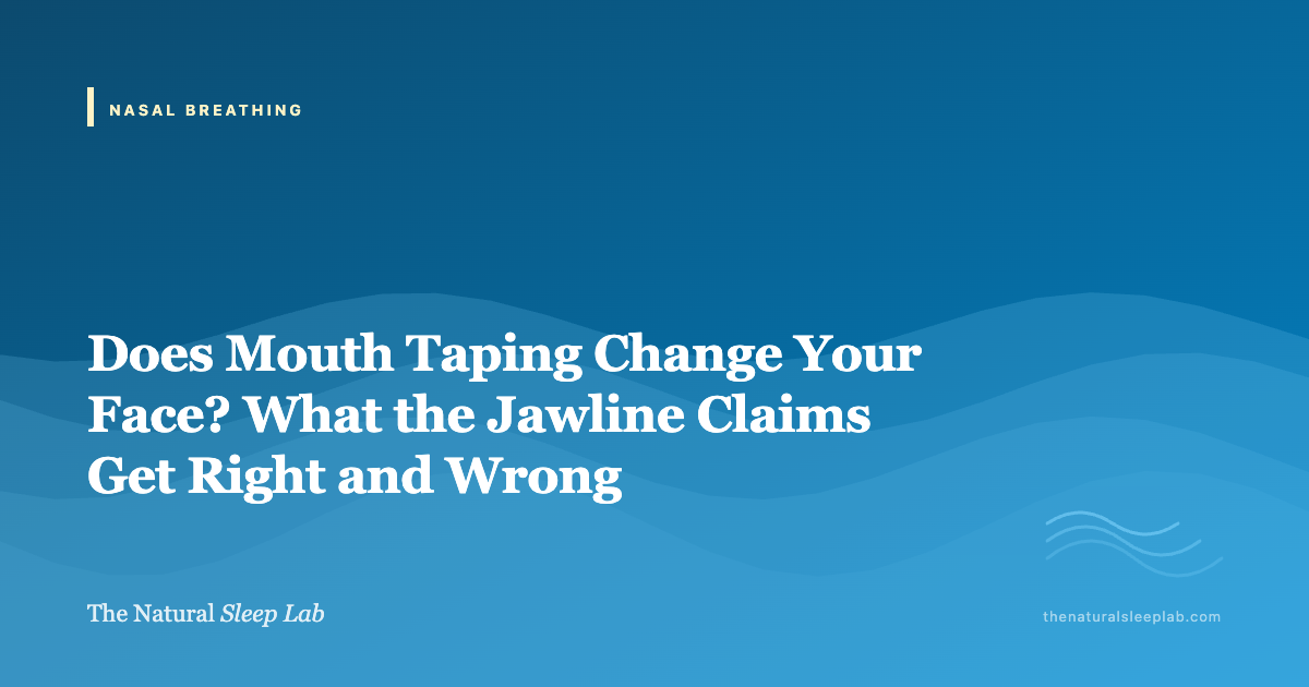 Does Mouth Taping Change Your Face? What the Jawline Claims Get Right and Wrong — The Natural Sleep Lab illustrated guide