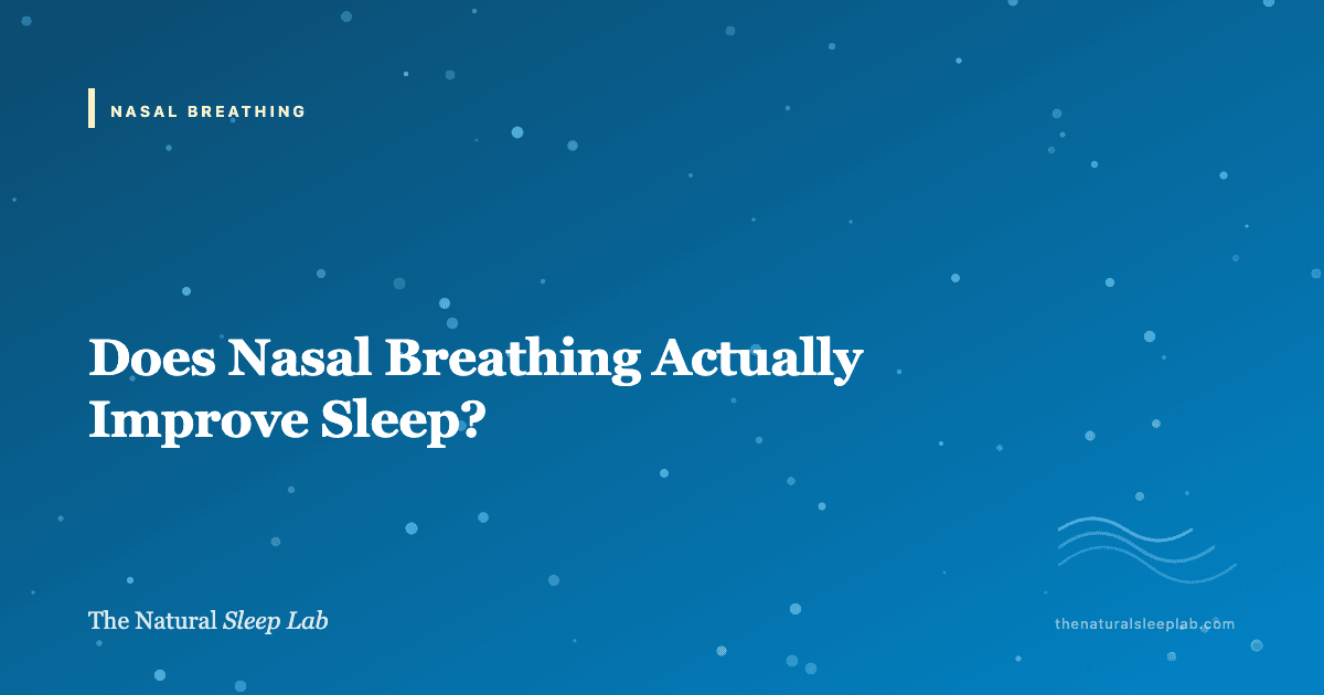 Does Nasal Breathing Actually Improve Sleep? — The Natural Sleep Lab illustrated guide