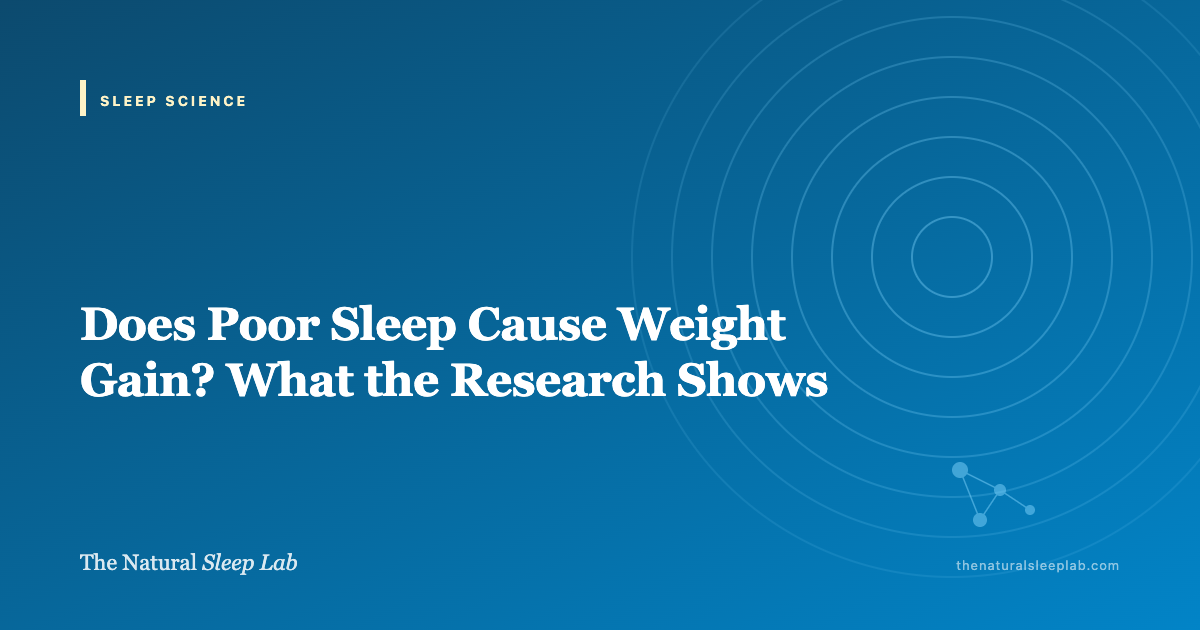 Does Poor Sleep Cause Weight Gain? What the Research Shows — The Natural Sleep Lab illustrated guide