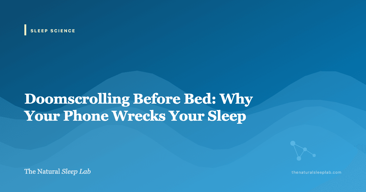 Doomscrolling Before Bed: Why Your Phone Wrecks Your Sleep — The Natural Sleep Lab illustrated guide