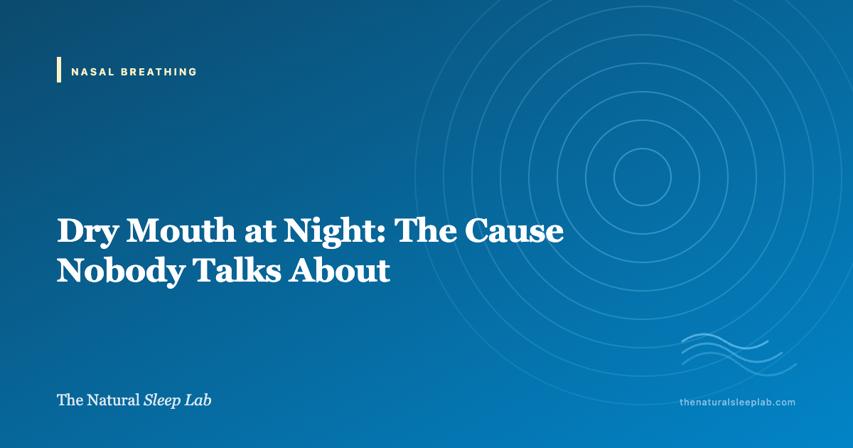 Dry Mouth at Night: The Cause Nobody Talks About — The Natural Sleep Lab illustrated guide