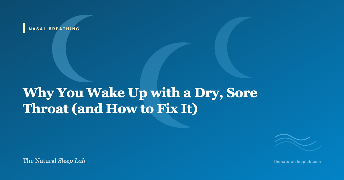 Why You Wake Up with a Dry, Sore Throat (and How to Fix It) — The Natural Sleep Lab illustrated guide
