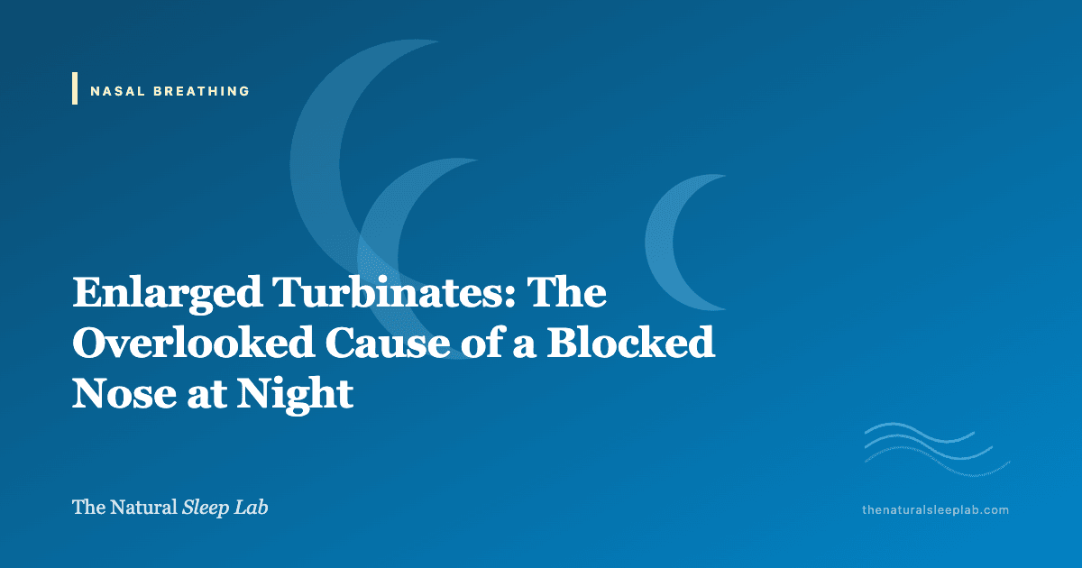 Enlarged Turbinates: The Overlooked Cause of a Blocked Nose at Night — The Natural Sleep Lab illustrated guide