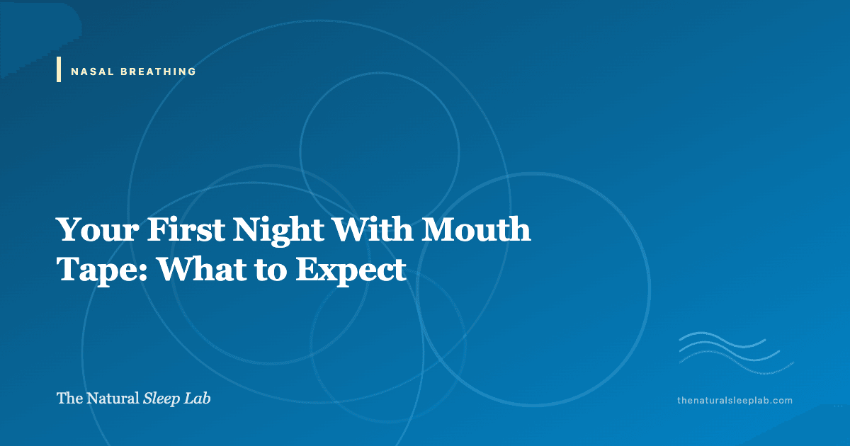 Your First Night With Mouth Tape: What to Expect — The Natural Sleep Lab illustrated guide
