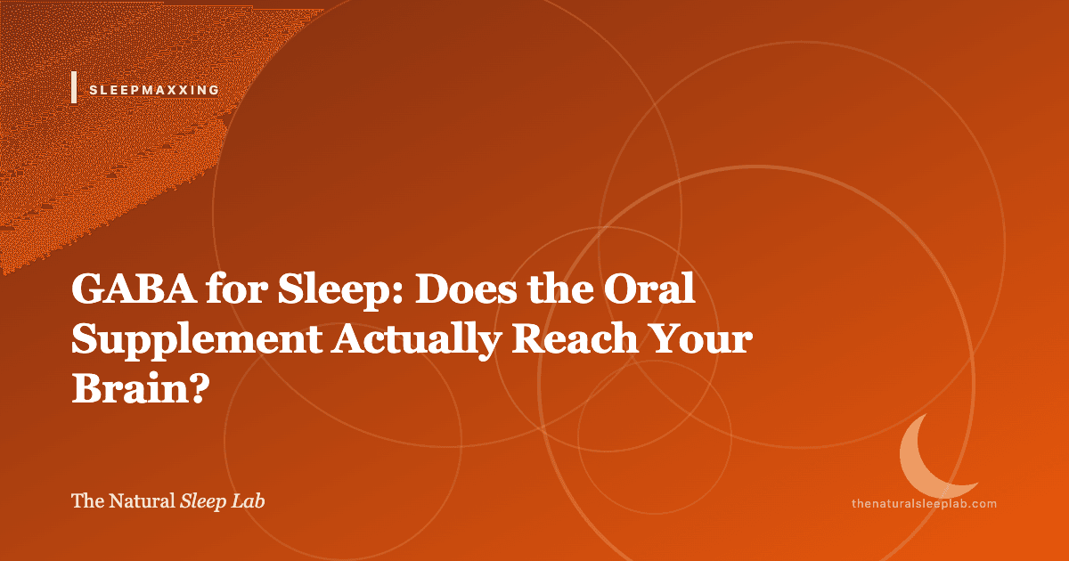 GABA for Sleep: Does the Oral Supplement Actually Reach Your Brain? — The Natural Sleep Lab illustrated guide