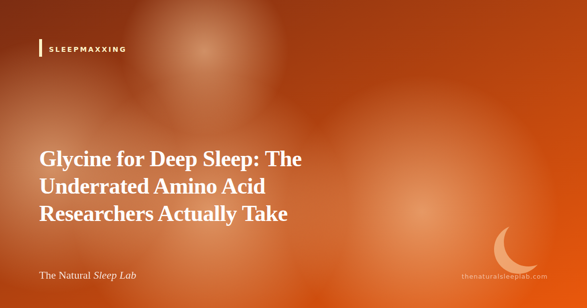 Glycine for Deep Sleep: The Underrated Amino Acid Researchers Actually Take — The Natural Sleep Lab illustrated guide