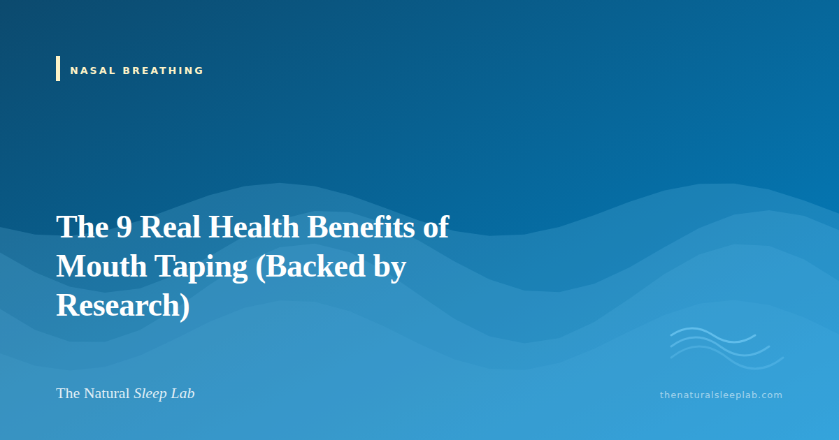 The 9 Real Health Benefits of Mouth Taping (Backed by Research) — The Natural Sleep Lab illustrated guide