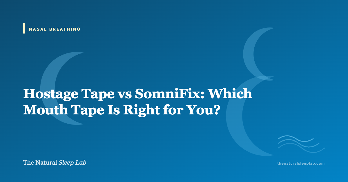 Hostage Tape vs SomniFix: Which Mouth Tape Is Right for You? — The Natural Sleep Lab illustrated guide