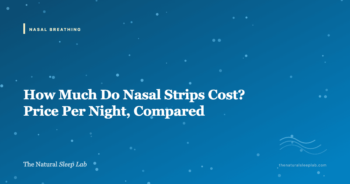 How Much Do Nasal Strips Cost? Price Per Night, Compared — The Natural Sleep Lab illustrated guide