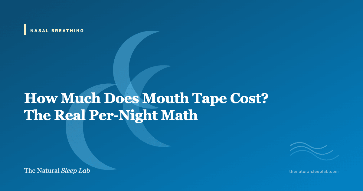 How Much Does Mouth Tape Cost? The Real Per-Night Math — The Natural Sleep Lab illustrated guide