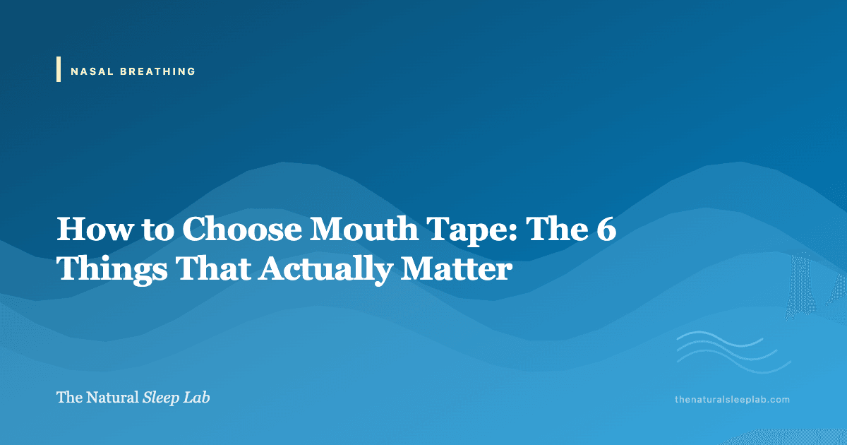 How to Choose Mouth Tape: The 6 Things That Actually Matter — The Natural Sleep Lab illustrated guide