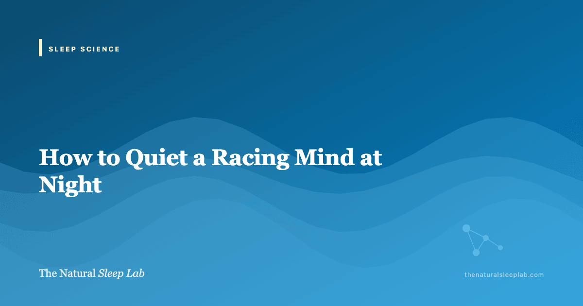 How to Quiet a Racing Mind at Night — The Natural Sleep Lab illustrated guide