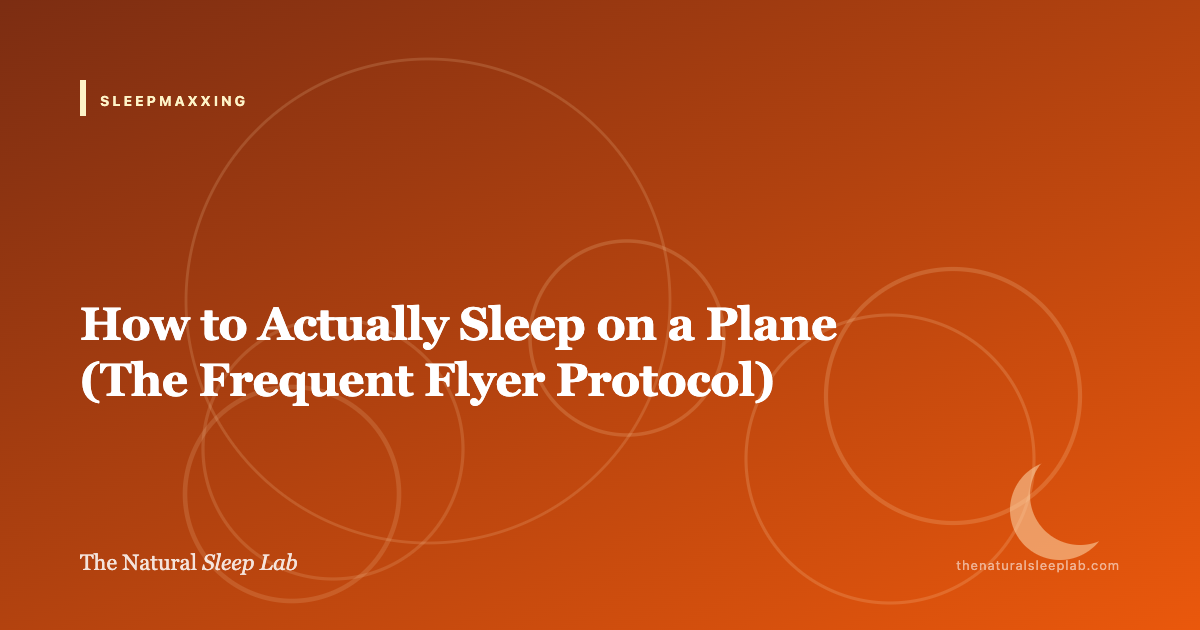 How to Actually Sleep on a Plane (The Frequent Flyer Protocol) — The Natural Sleep Lab illustrated guide