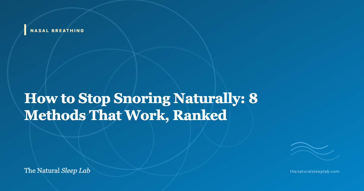How to Stop Snoring Naturally: 8 Methods That Work, Ranked — The Natural Sleep Lab illustrated guide