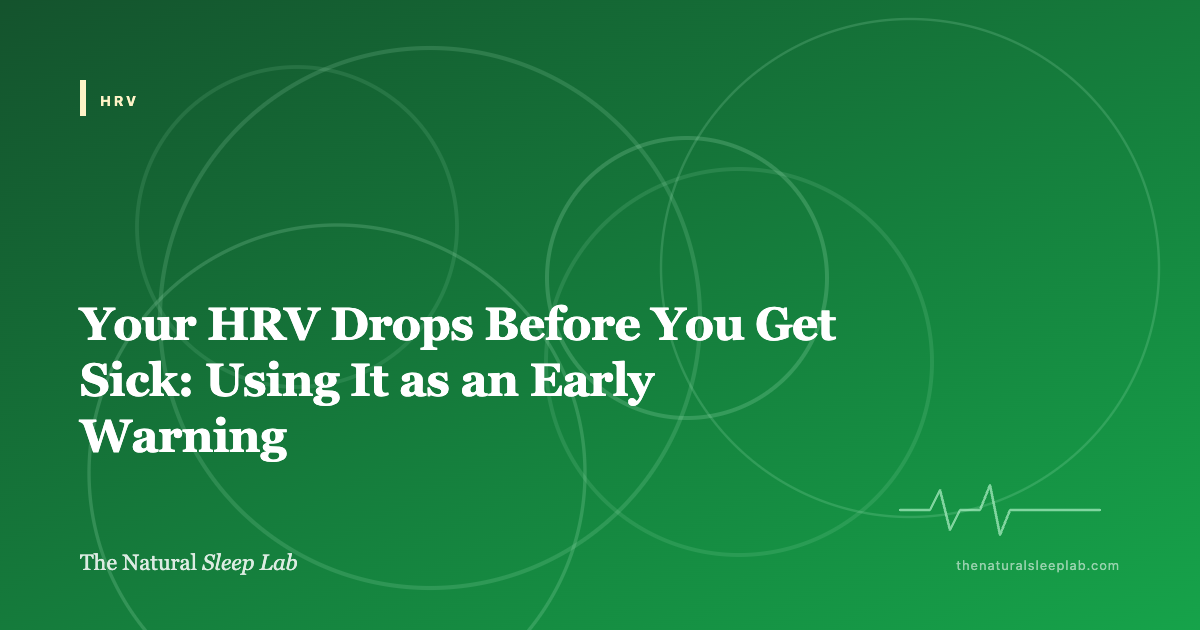 Your HRV Drops Before You Get Sick: Using It as an Early Warning — The Natural Sleep Lab illustrated guide