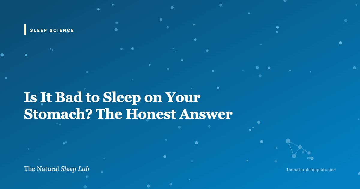Is It Bad to Sleep on Your Stomach? The Honest Answer — The Natural Sleep Lab illustrated guide