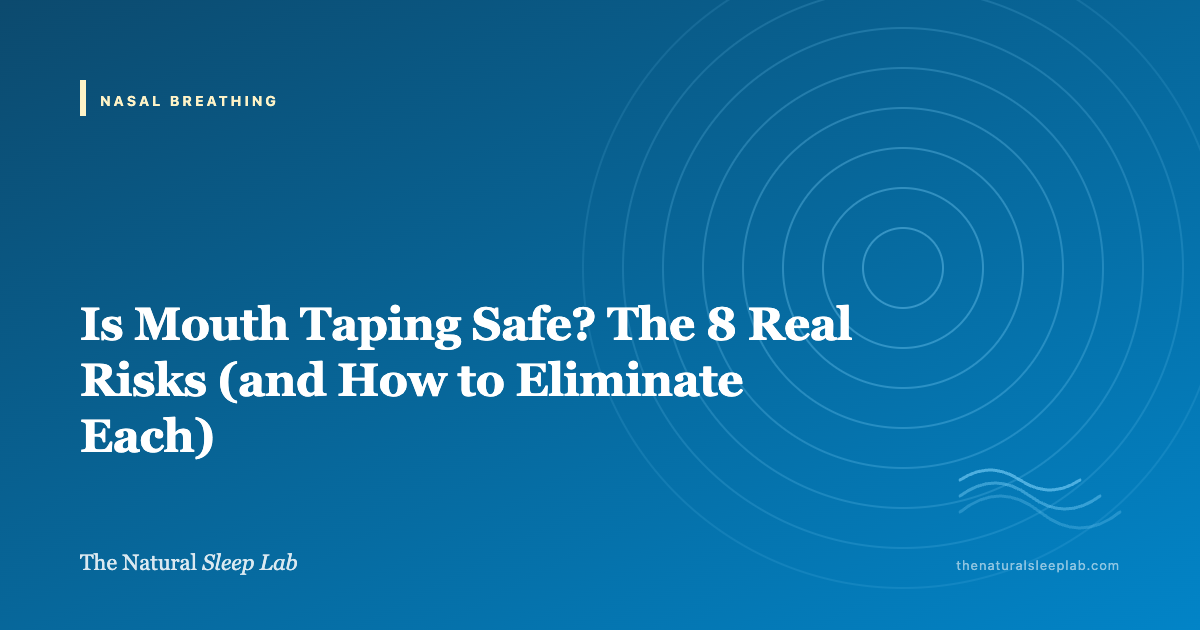 Is Mouth Taping Safe? The 8 Real Risks (and How to Eliminate Each) — The Natural Sleep Lab illustrated guide