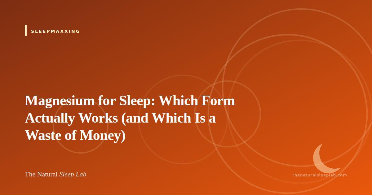 Magnesium for Sleep: Which Form Actually Works (and Which Is a Waste of Money) — The Natural Sleep Lab illustrated guide