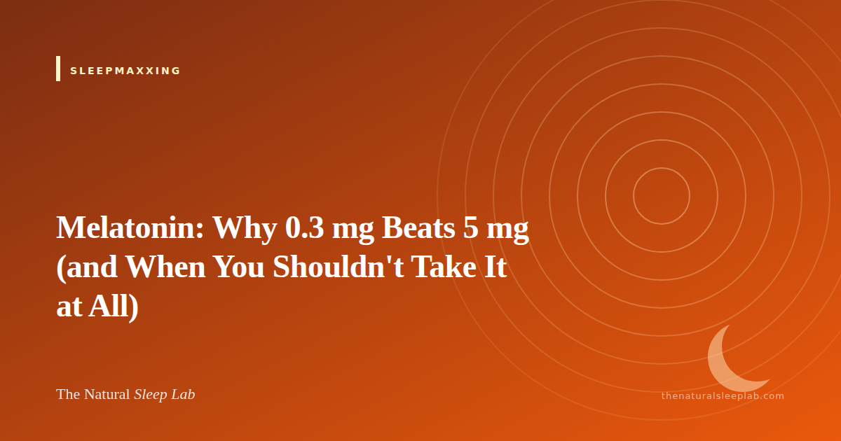 Melatonin: Why 0.3 mg Beats 5 mg (and When You Shouldn't Take It at All) — The Natural Sleep Lab illustrated guide