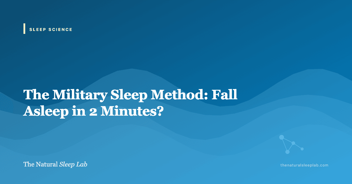 The Military Sleep Method: Fall Asleep in 2 Minutes? — The Natural Sleep Lab illustrated guide