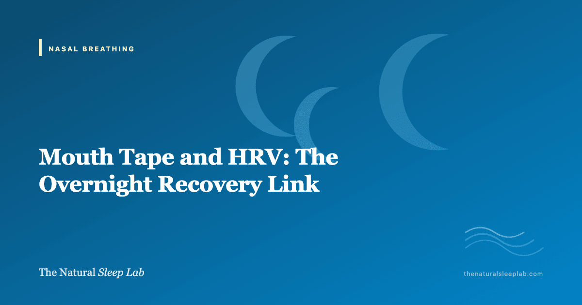 Mouth Tape and HRV: The Overnight Recovery Link — The Natural Sleep Lab illustrated guide
