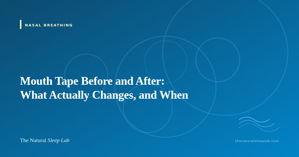 Mouth Tape Before and After: What Actually Changes, and When — The Natural Sleep Lab illustrated guide