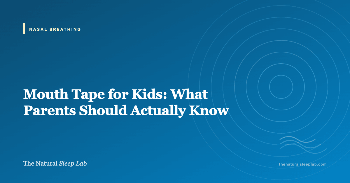 Mouth Tape for Kids: What Parents Should Actually Know — The Natural Sleep Lab illustrated guide