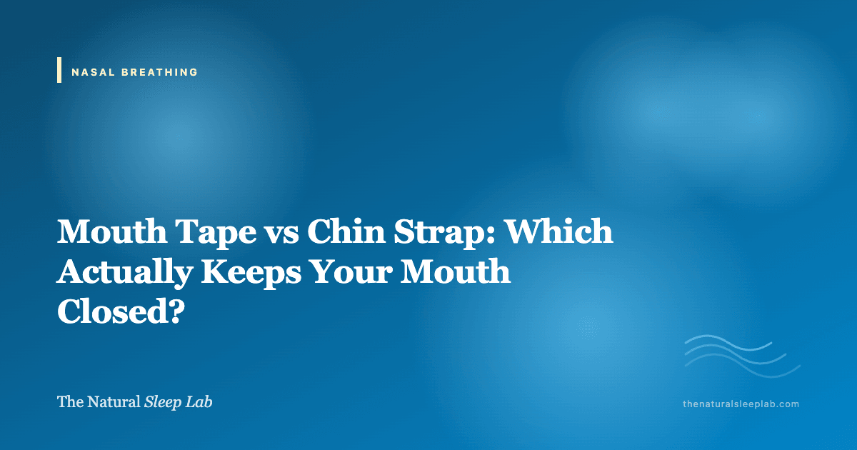 Mouth Tape vs Chin Strap: Which Actually Keeps Your Mouth Closed? — The Natural Sleep Lab illustrated guide