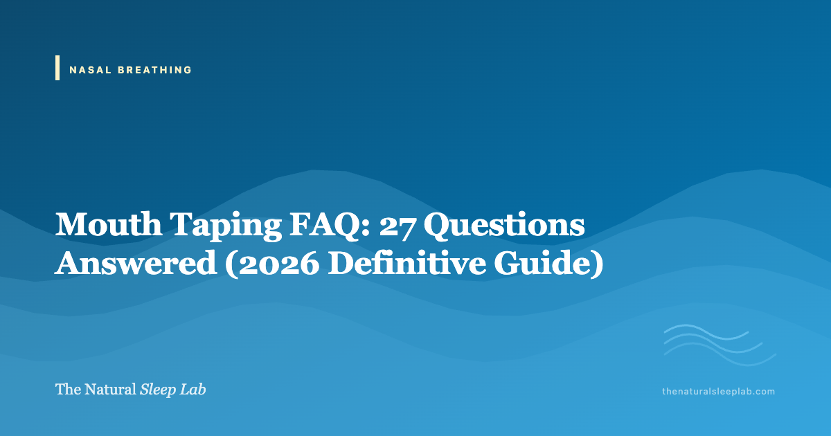 Mouth Taping FAQ: 27 Questions Answered (2026 Definitive Guide) — The Natural Sleep Lab illustrated guide