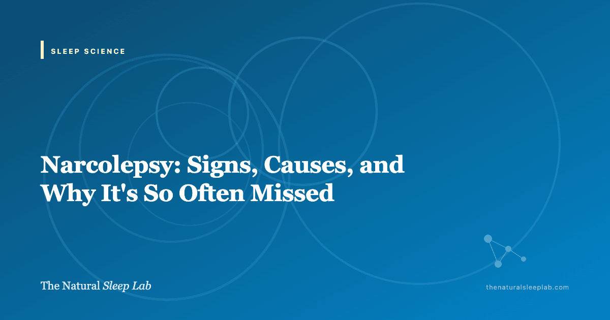 Narcolepsy: Signs, Causes, and Why It's So Often Missed — The Natural Sleep Lab illustrated guide